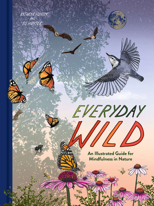 Book cover of Everyday Wild: An Illustrated Guide for Mindfulness in Nature