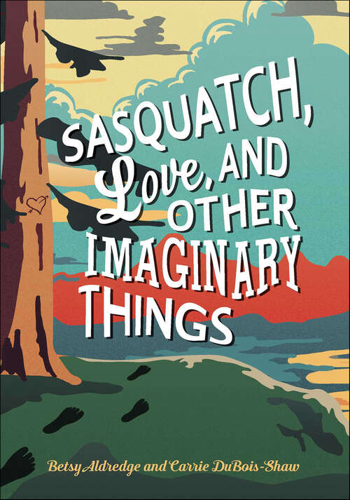 Book cover of Sasquatch, Love, and Other Imaginary Things