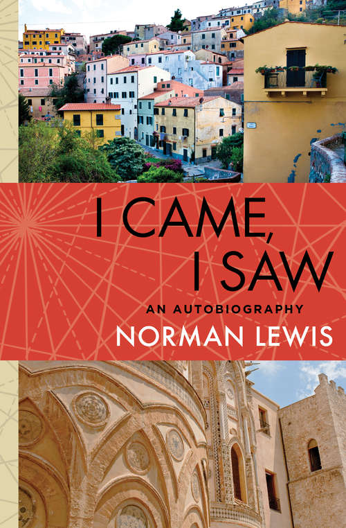 Book cover of I Came, I Saw: An Autobiography (Picador Travel Classics Ser.)