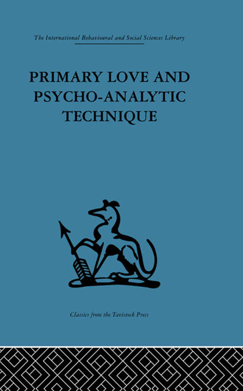 Book cover of Primary Love and Psycho-Analytic Technique (International Behavioural And Social Sciences Ser.: Vol. 88)