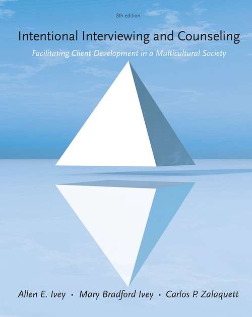 Intentional Interviewing and Counseling: Facilitating Client Development in a Multicultural Society, 8th Edition