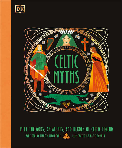 Book cover of Celtic Myths: Meet the God, Creatures, and Heroes of Celtic Legend (Ancient Myths)