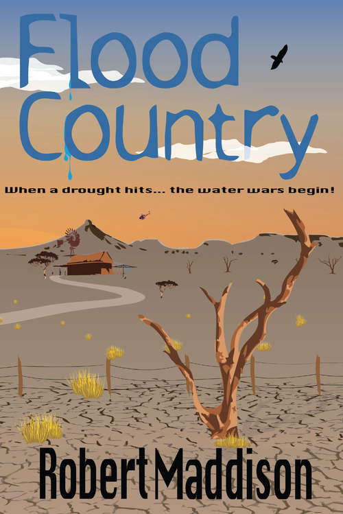Book cover of Flood Country: When a Drought Hits, the Water Wars Begin (Flood Country Ser.)