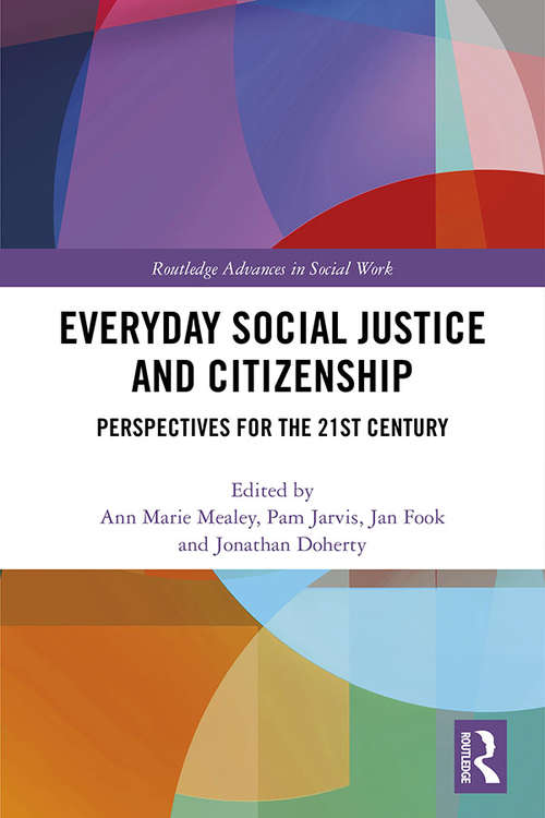 Everyday Social Justice and Citizenship: Perspectives for the 21st Century (Routledge Advances in Social Work)