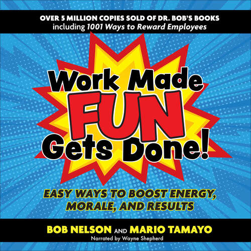 Book cover of Work Made Fun Gets Done!: Easy Ways to Boost Energy, Morale, and Results 