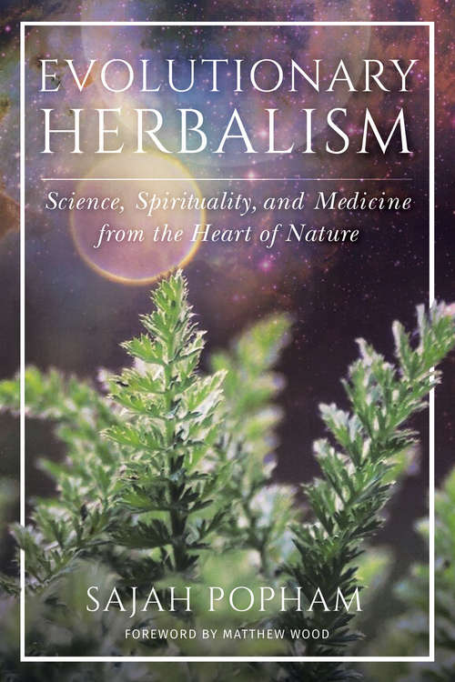 Book cover of Evolutionary Herbalism: Science, Spirituality, and Medicine from the Heart of Nature