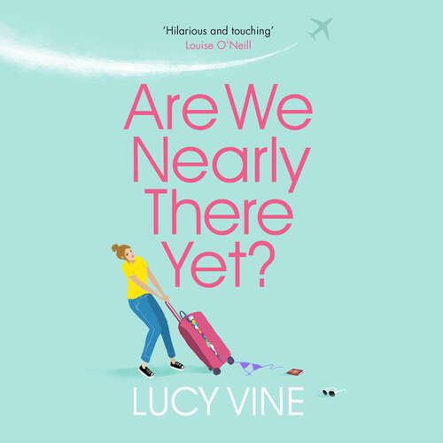 Book cover of Are We Nearly There Yet?: The ultimate laugh-out-loud read to escape with in 2020