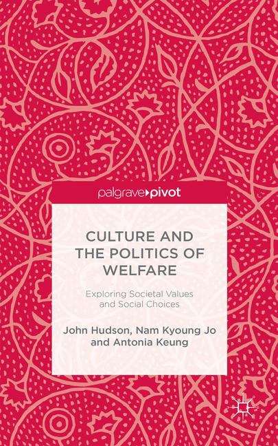 Culture and the Politics of Welfare: Exploring Societal Values and Social Choices