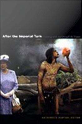 Book cover of After the Imperial Turn: Thinking with and Through the Nation