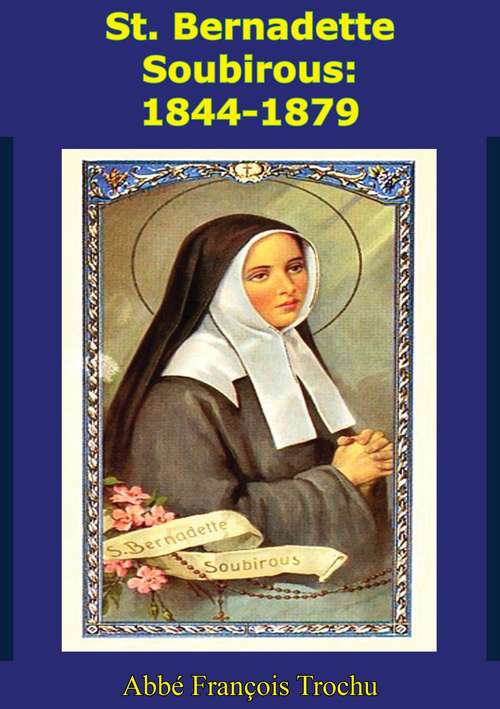 Book cover of St. Bernadette Soubirous: 1844-1879
