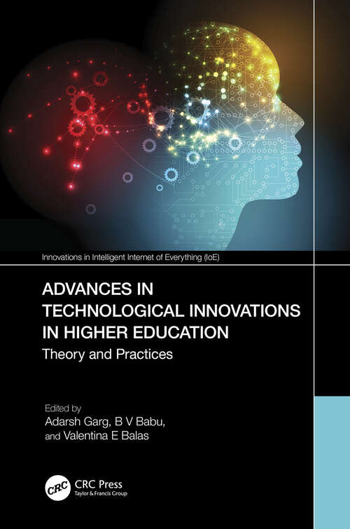 Book cover of Advances in Technological Innovations in Higher Education: Theory and Practices (Innovations in Intelligent Internet of Everything (IoE))