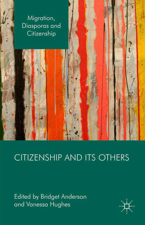 Citizenship and its Others (Migration, Diasporas and Citizenship)