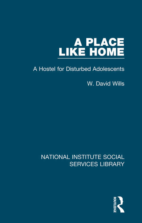 A Place Like Home: A Hostel for Disturbed Adolescents (National Institute Social Services Library)