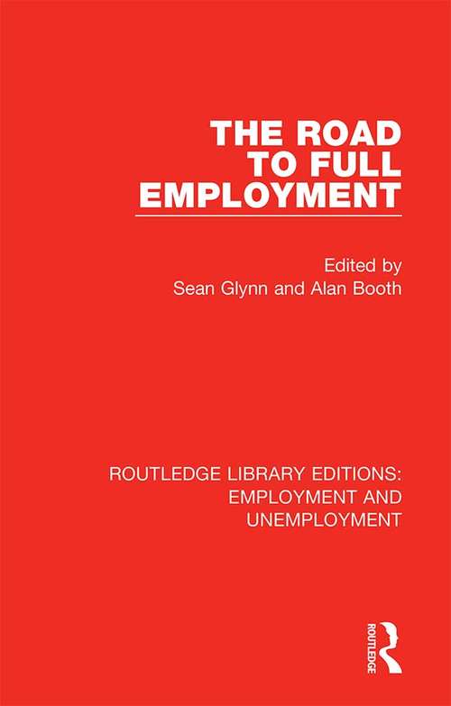 The Road to Full Employment (Routledge Library Editions: Employment and Unemployment #1)