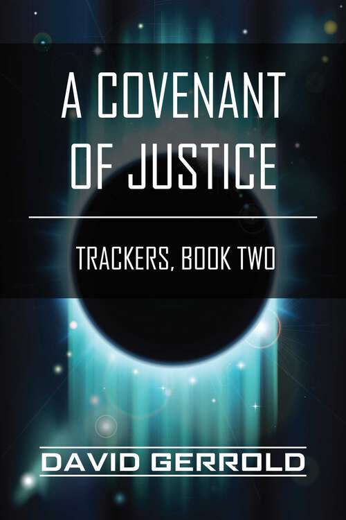 Book cover of A Covenant of Justice: Trackers, Book Two