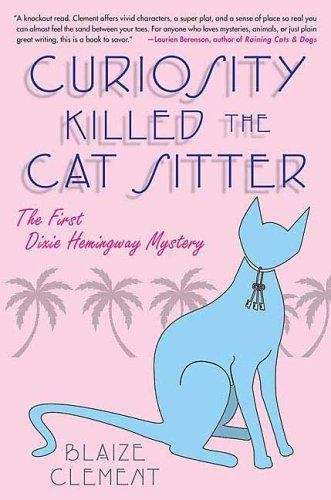 Book cover of Curiosity Killed the Cat Sitter: Dixie Hemingway Mysteries, No. 1