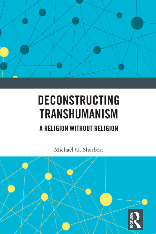 Book cover of Deconstructing Transhumanism: A Religion Without Religion (1)