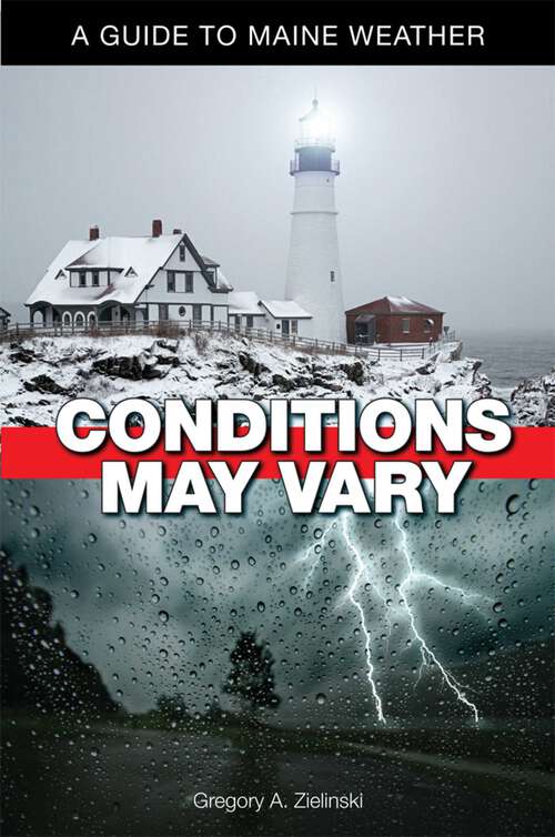 Book cover of Conditions May Vary: A Guide to Maine Weather