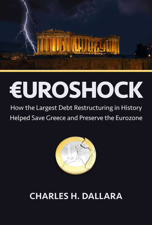 Book cover of Euroshock: How the Largest Debt Restructuring in History Helped Save Greece and Preserve the Eurozone
