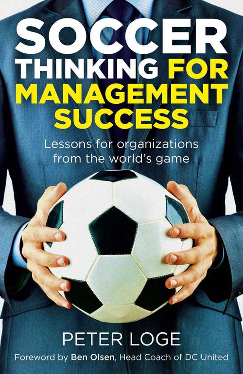 Book cover of Soccer Thinking for Management Success: Lessons for Organizations from the World's Game