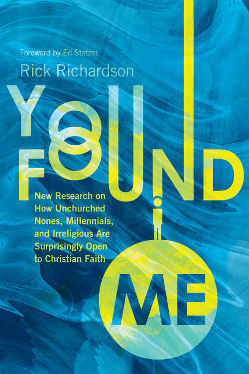 Book cover of You Found Me: New Research on How Unchurched Nones, Millennials, and Irreligious Are Surprisingly Open to Christian Faith
