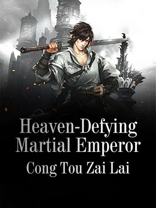 Heaven-Defying Martial Emperor: Volume 3 (Volume 3 #3)