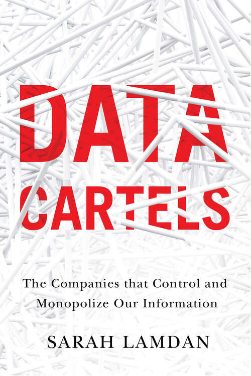 Book cover of Data Cartels: The Companies That Control and Monopolize Our Information
