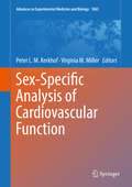 Sex-Specific Analysis of Cardiovascular Function (Advances in Experimental Medicine and Biology #1065)