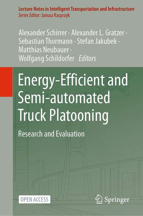 Book cover of Energy-Efficient and Semi-automated Truck Platooning: Research and Evaluation (1st ed. 2022) (Lecture Notes in Intelligent Transportation and Infrastructure)