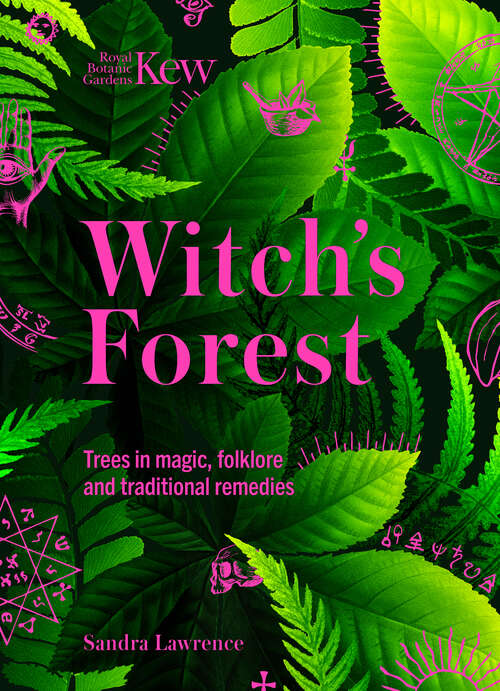 Book cover of Kew - Witch's Forest: Trees in magic, folklore and traditional remedies