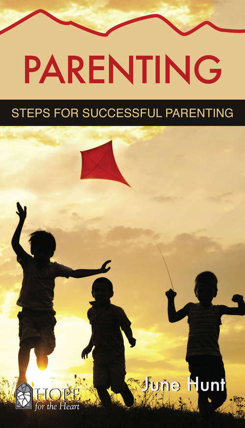 Book cover of Parenting: Steps For Successful Parenting (Hope for the Heart)