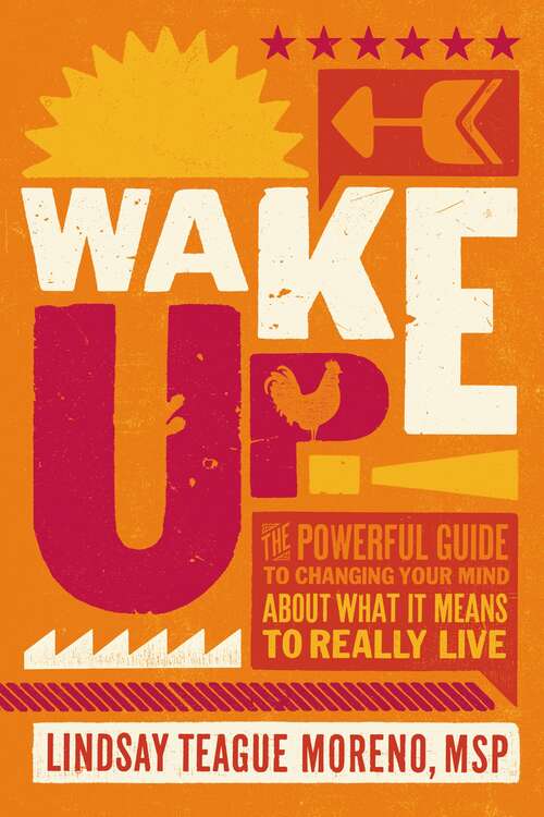 Book cover of Wake Up!: The Powerful Guide to Changing Your Mind About What It Means to Really Live