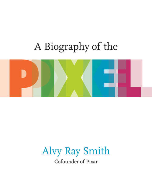 A Biography of the Pixel (Leonardo)