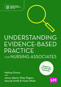 Understanding Evidence-Based Practice for Nursing Associates (Understanding Nursing Associate Practice)