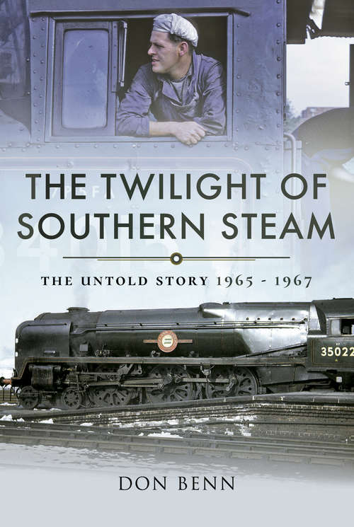 The Twilight of Southern Steam: The Untold Story, 1965–1967