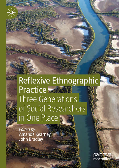 Reflexive Ethnographic Practice: Three Generations of Social Researchers in One Place