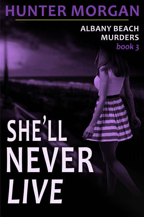 Book cover of She'll Never Live (The Albany Beach Murders, Book 3)