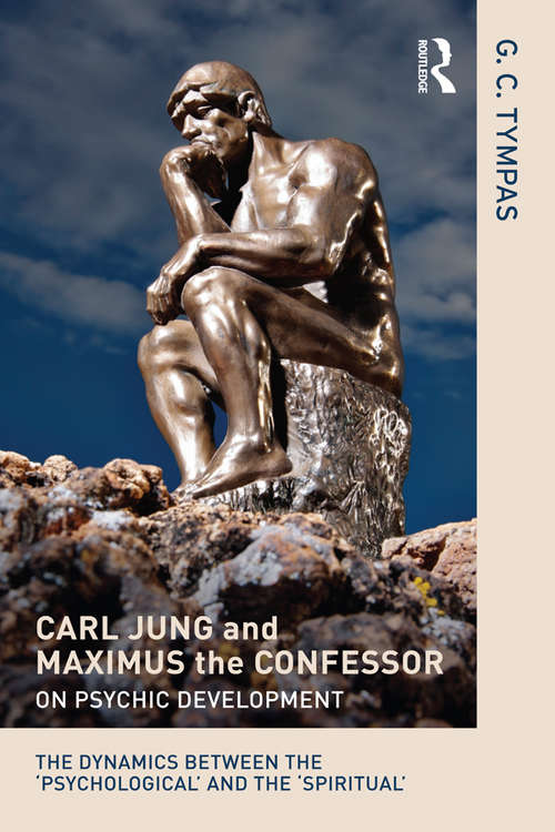 Book cover of Carl Jung and Maximus the Confessor on Psychic Development: The dynamics between the ‘psychological’ and the ‘spiritual’
