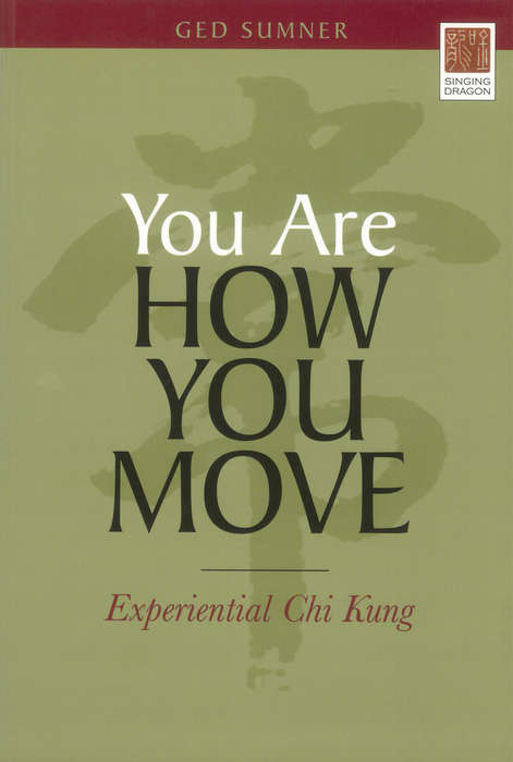 Book cover of You Are How You Move: Experiential Chi Kung