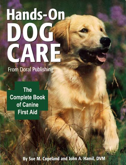 Doral Publishings Hands-On Dog Care: The Complete Book of Canine First Aid