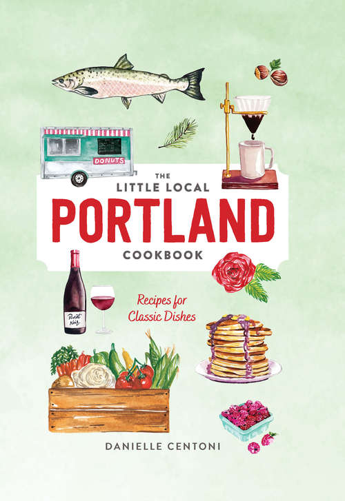 Book cover of Little Local Portland Cookbook
