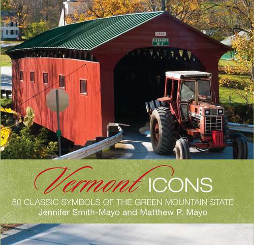 Book cover of Vermont Icons: 50 Classic Symbols of the Green Mountain State (1st Edition) (Icons)