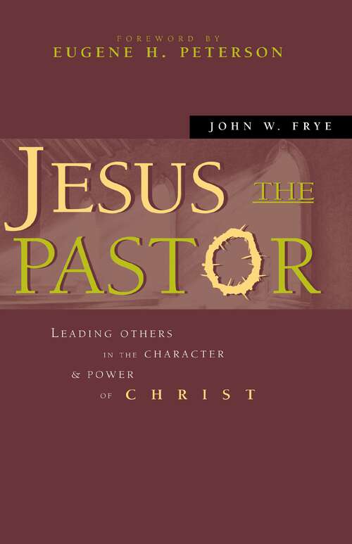 Book cover of Jesus the Pastor: Leading Others in the Character and Power of Christ