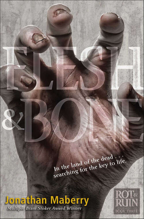 Book cover of Flesh & Bone: Rot And Ruin; Dust And Decay; Dead And Gone, A Rot And Ruin Story; Flesh And Bone (Rot & Ruin #3)