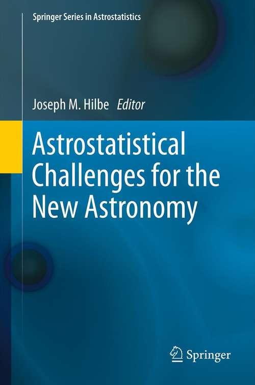 Book cover of Astrostatistical Challenges for the New Astronomy (Springer Series in Astrostatistics #1)