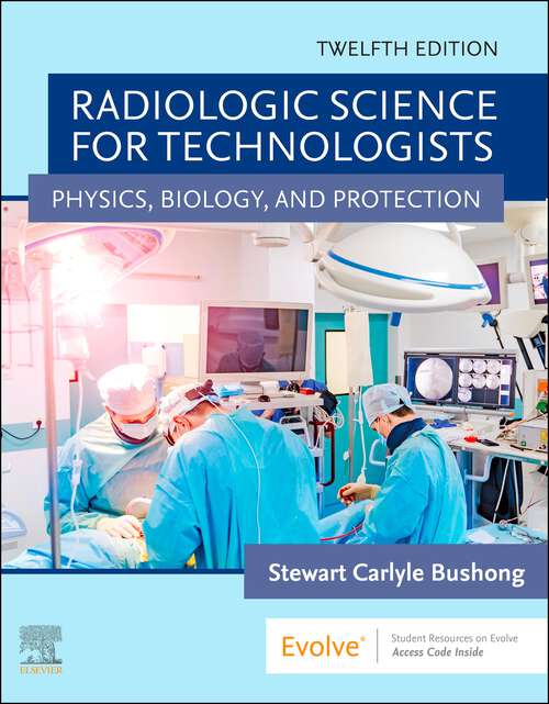Book cover of Radiologic Science for Technologists: Physics, Biology, and Protection (Twelfth Edition)
