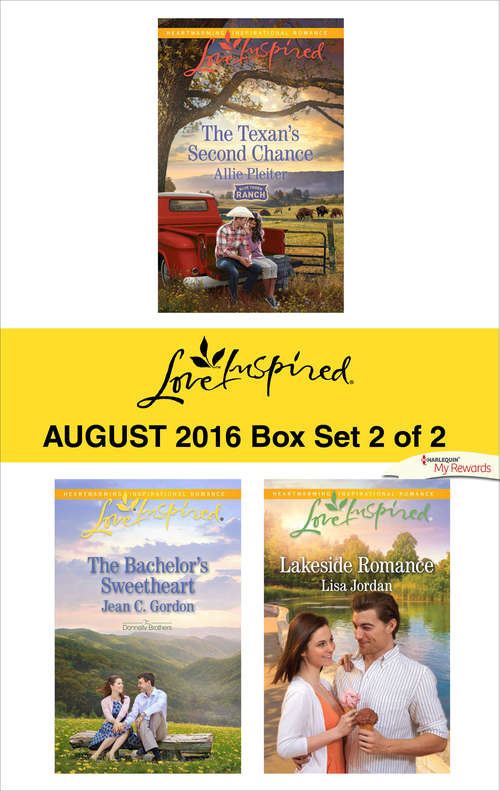 Harlequin Love Inspired August 2016 - Box Set 2 of 2: The Texan's Second Chance\The Bachelor's Sweetheart\Lakeside Romance