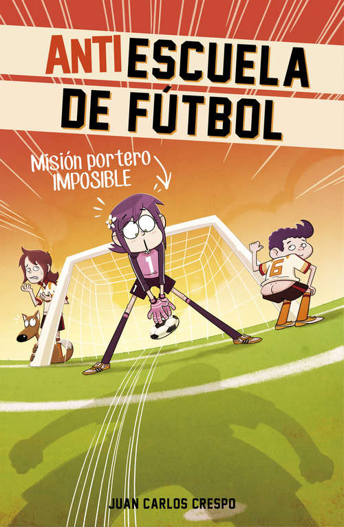 Book cover of Misión portero imposible (Antiescuela de Fútbol: Volumen 2)