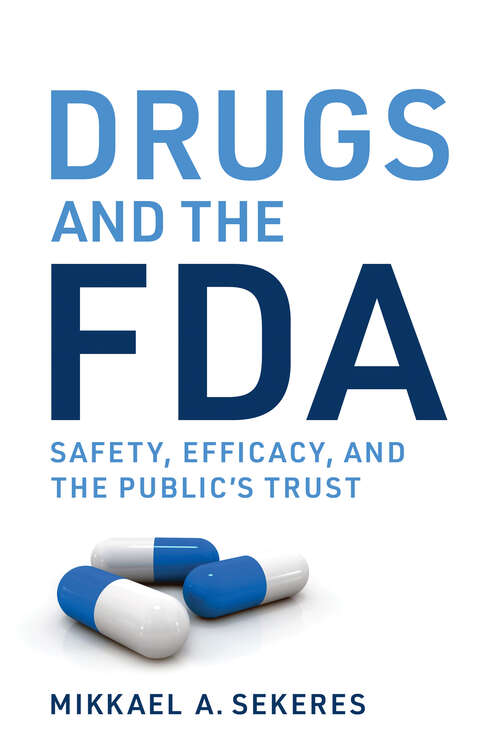 Drugs and the FDA: Safety, Efficacy, and the Public's Trust