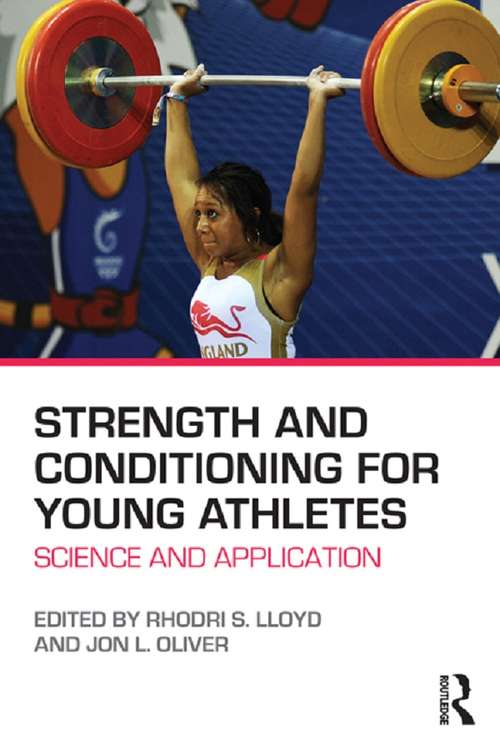 Strength and Conditioning for Young Athletes: Science and application